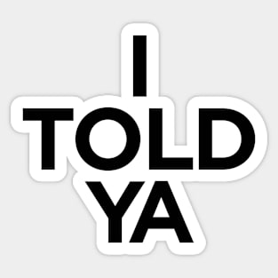 I TOLD YA  |  Challengers Sticker